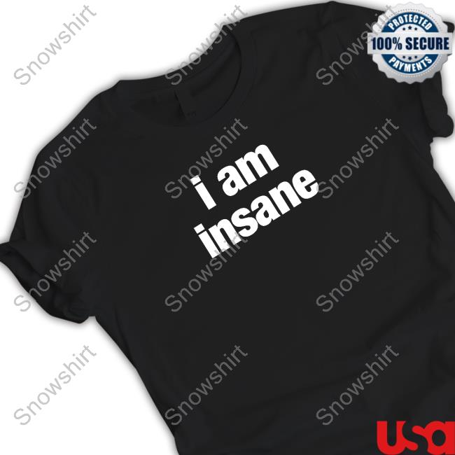 Official I Am Insane Tee