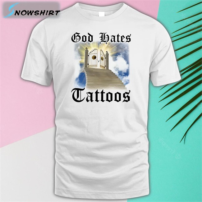 God Hates Tattoos T Shirt