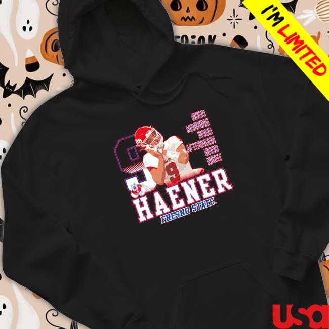 Official Funny jake Haener Fresno State Bulldogs good morning good afternoon good night Shirt