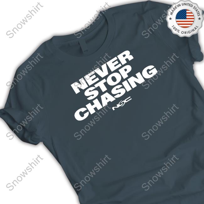 Nsc Shop Never Stop Chasing Tee Reed Timmer PhD Official Never Stop Chasing Tee Reed Timmer PhD