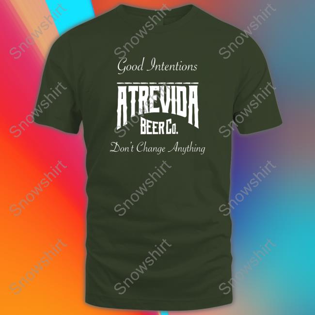 Actions Do! Long Sleeve Tee Actions Do Good Intentions Atrevida Beer Co Sweatshirt Atrevidabeerco Merch