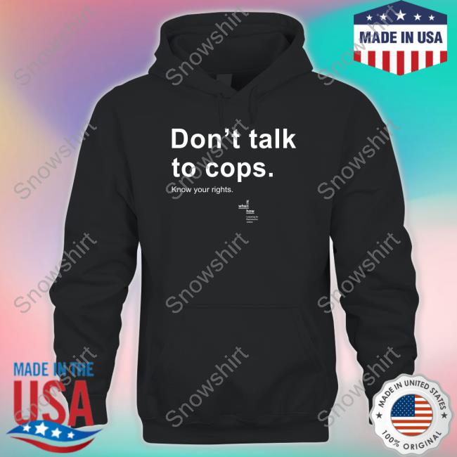Don't Talk To Cops Know Your Rights Shirt