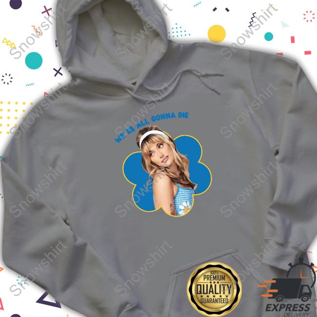 Official Olivia O'brien Merch We're All Gonna Die Olivia O'brien Tee Official Olivia O'brien Merch We're All Gonna Die Olivia O'brien T Shirts