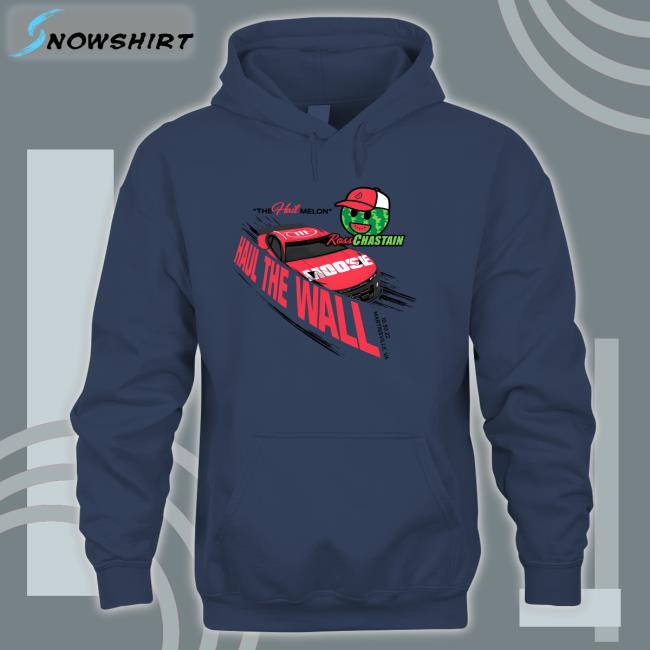 The Hail Melon Haul The Wall Ross Chastain Championship 4 Sweatshirt Melon Man Brand Merch