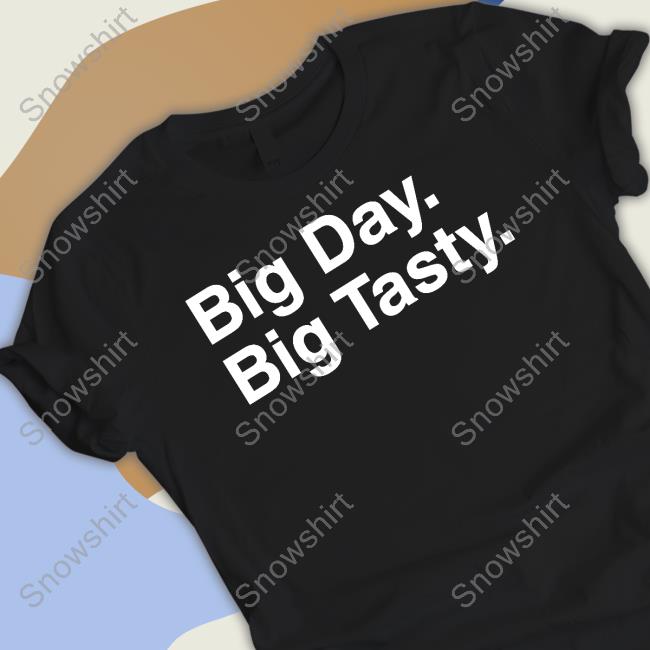 Official Big Day Big Tasty Tee Ciarandold Big Day Big Tasty Sweatshirt
