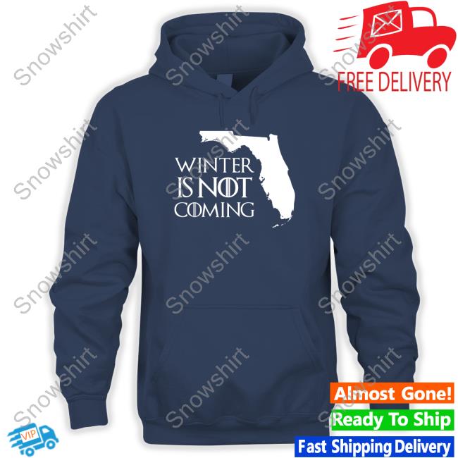 Winter Is Not Coming Florida Sweatshirt