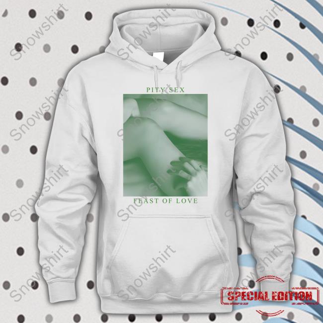 Pity Sex Feast Of Love Shirt
