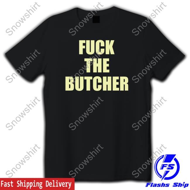 Fuck The Butcher Tee