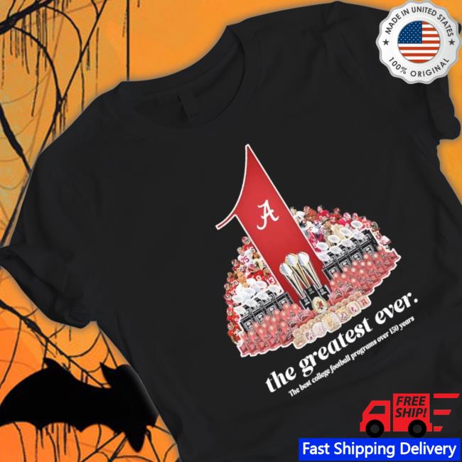 Alabama Crimson Tide The Greatest Ever The Best College Football Programs Over 150 Years Sweatshirt