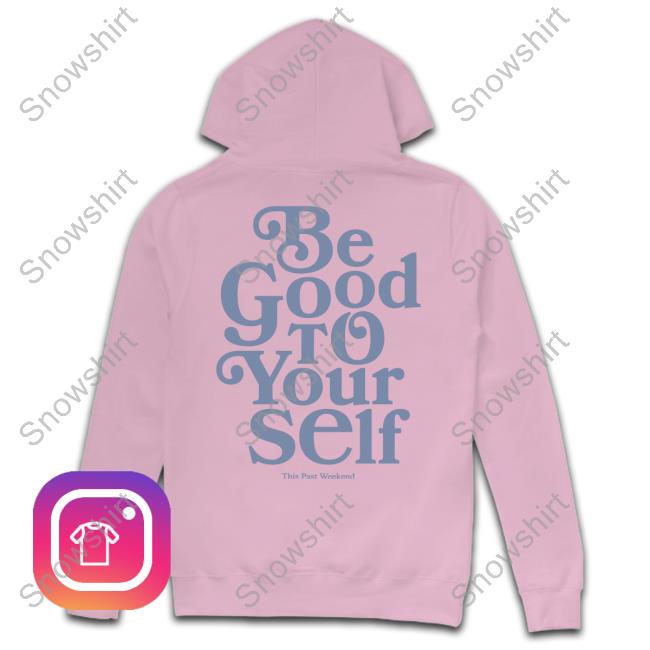 Be Good To Yourself Tee Be Good To Yourself Tee