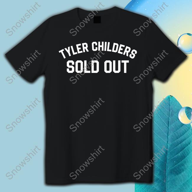 Tyler Childers Sold Out Shirt Tyler Childers Music Merch T Shirt
