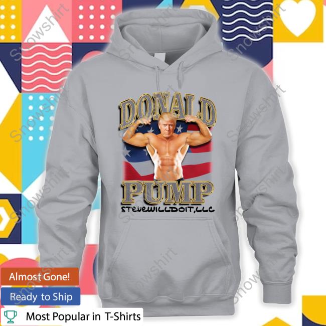 Donald Pump T Shirt Donald Pump Stevewilldoit Tank Top
