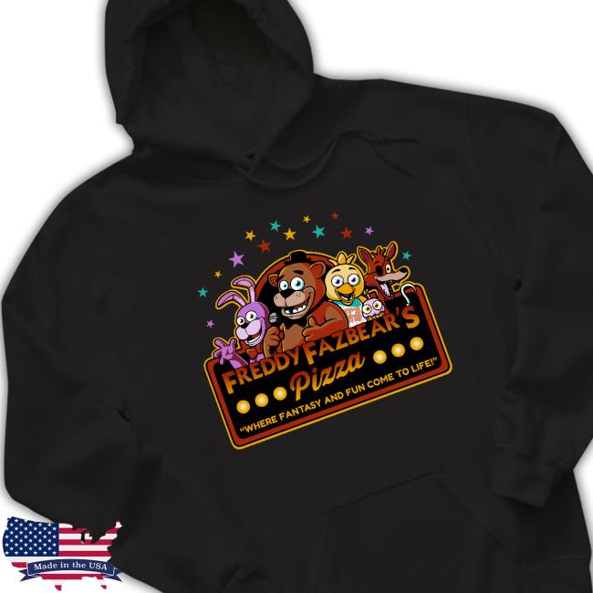 Freddy Fazbear's Pizza Black Tee Freddy Fazbear's Pizza Where Fantasy And Fun Come To Life Hoodie