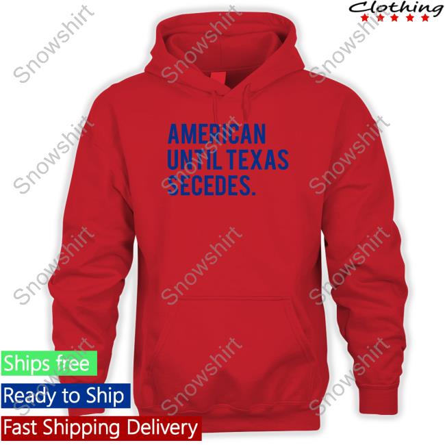 Bullzerk Shop American Until Texas Secedes Shirt