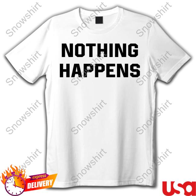 Officiali Nothing Happens T Shirt