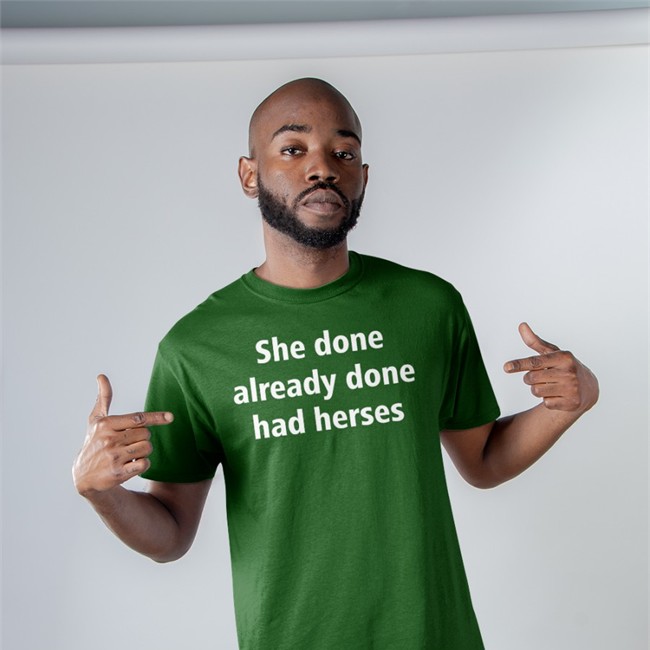 She Done Already Done Had Herses Shirt Shirts That Go Hard Merch She Done Already Done Had Herses Sweatshirt