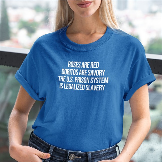 Roses Are Red Doritos Are Savory The U.S. Prison System Is Legalized Slavery Hoodie