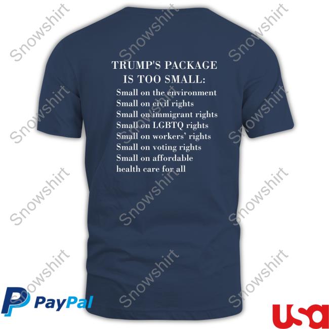 Official Trump Too Small Trump's Package Is Too Small T Shirts Official Trump Too Small Trump's Package Is Too Small Tee Shirt