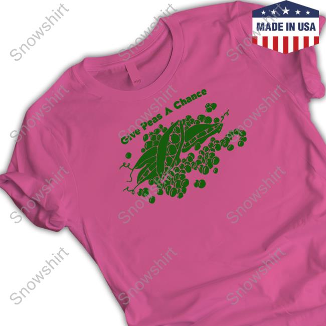 Official Give Peas A Chance T Shirts