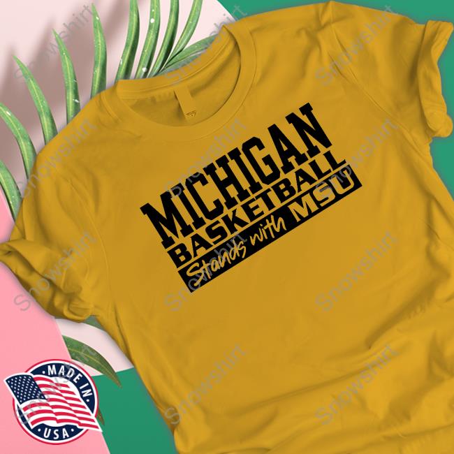 Michigan Basketball Stand With MSU Sweatshirt Official Michigan Basketball Stand With MSU Shirt