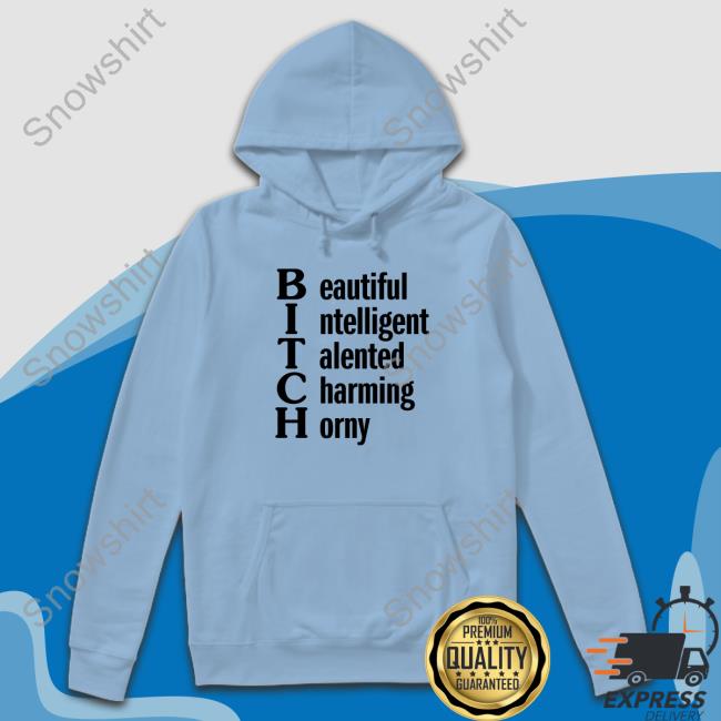 Shirts That Go Hard Beautiful Intelligent Talented Charming Horny T-Shirt Shirtsthtgohard Beautiful Intelligent Talented Charming Horny Shirts