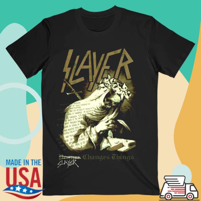 Official Slayer Clothing Store Shop Merch Slayer Changes Things Hot Shirt