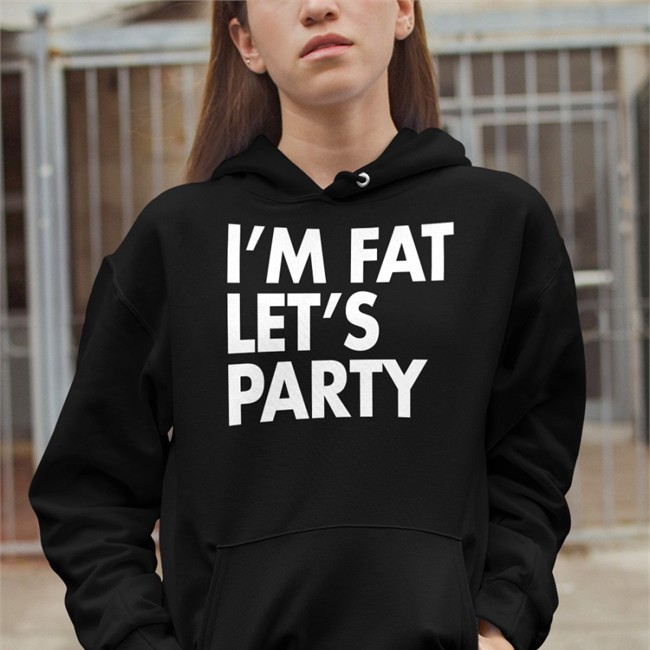 I'm Fat Let’S Party Long Sleeve T Shirt Im Fat Lets Party T Shirt