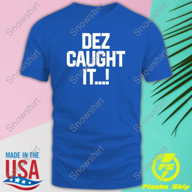 Official Dez Caught It Tee Shirt