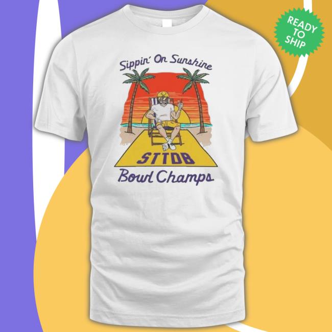 Sippin’ On Sunshine Sttdb Bound Champs T- shirt