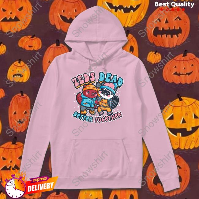 Zeds Dead Merch Better Together Shirts