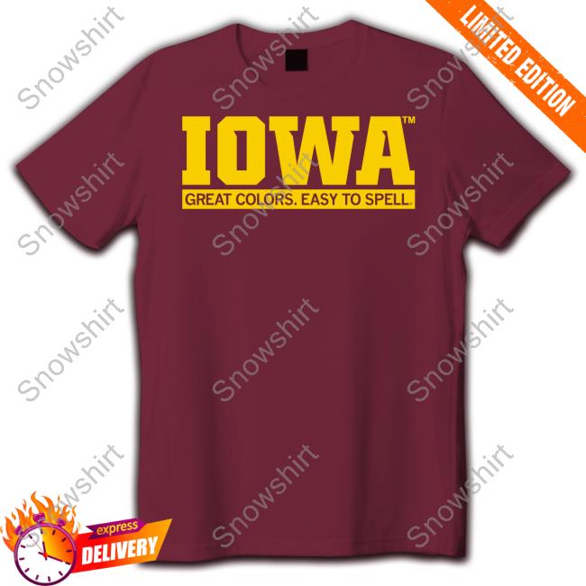 Official Raygun Shop Iowa Great Colors Easy To Spell Shirt Raygun Shop Iowa Great Colors Easy To Spell Sweatshirt