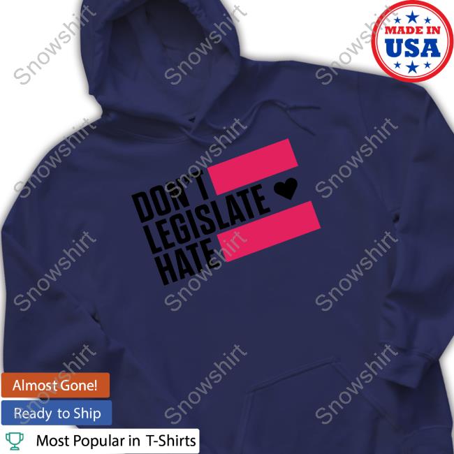 Rayguncustom Merch Don't Legislate Hate Tee Don't Legislate Hate Tee