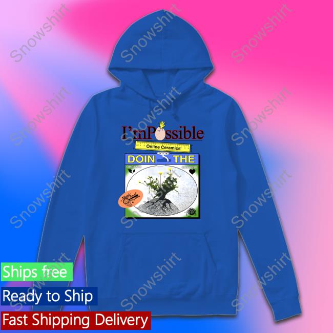 I'm Possible Shirt I'm Possible Hoodie Ssense