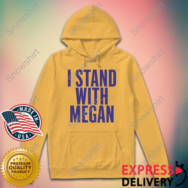 Megan Thee Stallion I Stand With Megan T Shirt Megan Thee Stallion I Stand With Megan Shirts Meghann Cuniff
