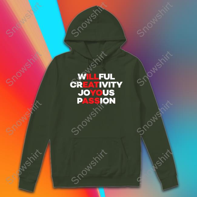 Willful Creativity Joyous Passion T Shirts Blizzb3ar