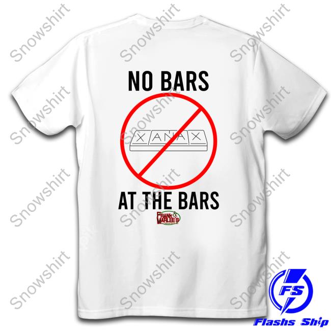 Official Xanax No Bars At The Bars T-Shirt