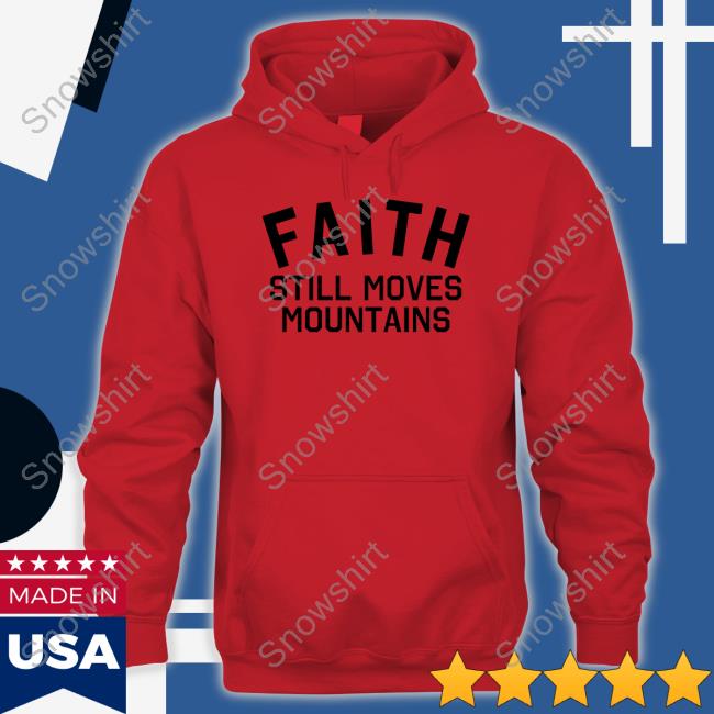 Faith Still Moves Mountains Hoodie Harrisfaulkner