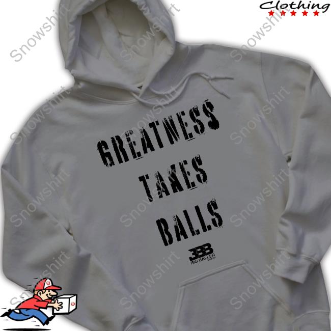 Official Greatness Takes Balls Shirt Official Greatness Takes Balls Shirt