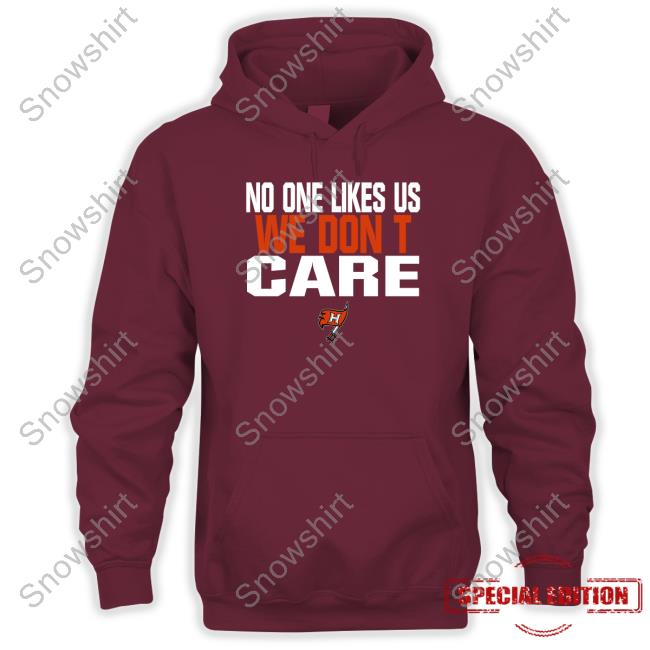 No One Likes Us We Don't Care Shirt No One Likes Us We Don't Care Hoover Sweatshirt