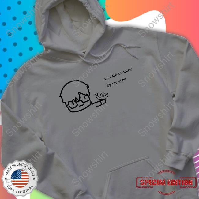 You Are Tempted By My Snail Sweatshirt Shu Yamino Shu Yamino You Are Tempted By My Snail Shirt