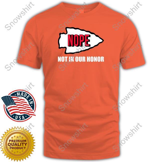 Nope Not In Our Honor Sweatshirt Kansas City Indian Center Dr. Blackdeer Nope Not In Our Honor T Shirts Kansas City Indian Center