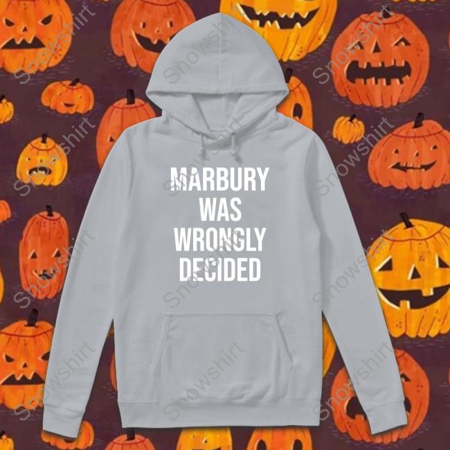 Official Ian Millhiser Marbury Was Wrongly Decided Sweatshirt Imillhiser Official Ian Millhiser Marbury Was Wrongly Decided Shirts Imillhiser