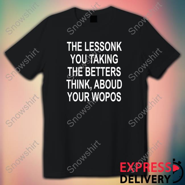 Poorly Translated Shirts The Lessonk You Talking Hoodie Sweatshirt Translatedtees The Lessonk You Talking Tee Shirt