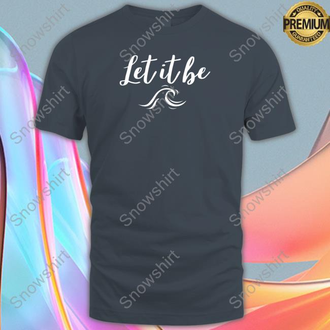 Joseph Petito Let It Be Shirt Let It Be Tee Shirt