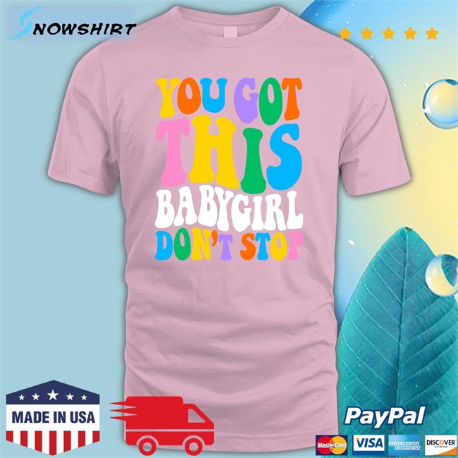 Popular Poison Merch You Got This Babygirl Don't Stop Tee Sam Ace Week