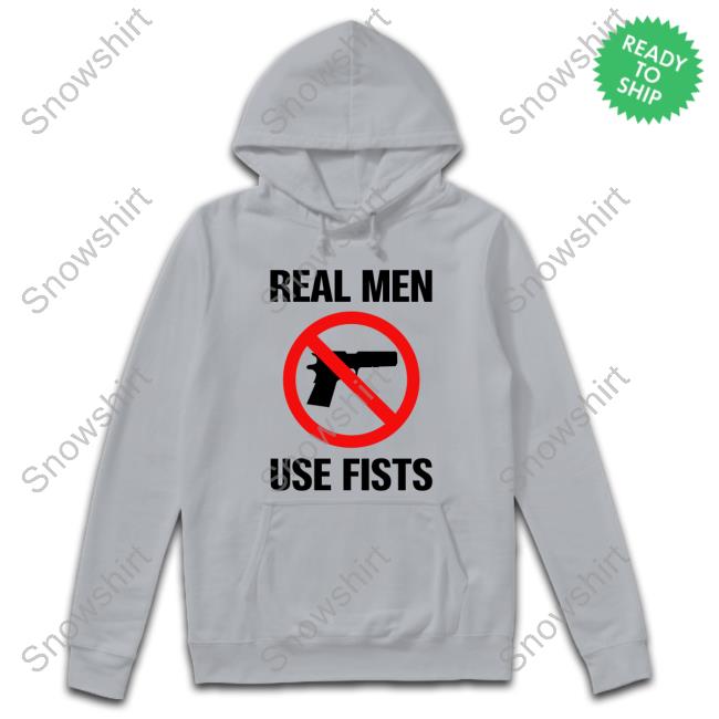 Real Men Use Fists T Shirts Official Real Men Use Fists T Shirt