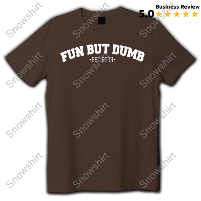 Fun But Dumb T-Shirt
