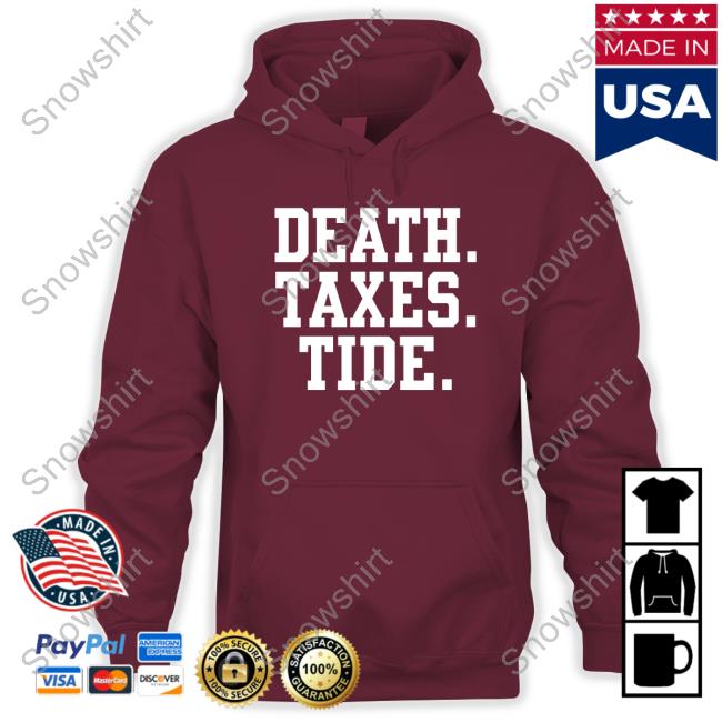 Official Death Taxes Tide Shirt Hooded Sweatshirt