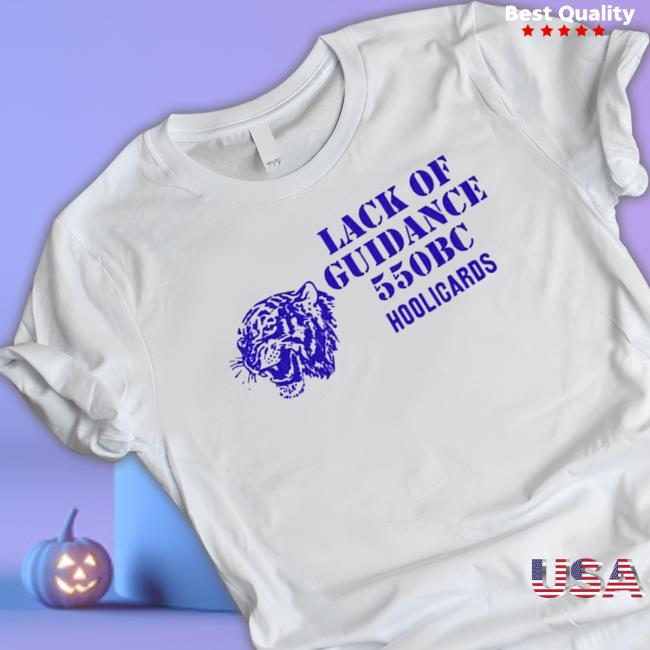 Lack Of Guidance 550Bc Hoolicards T-Shirt Official Lack Of Guidance 550Bc Hoolicards Shirts