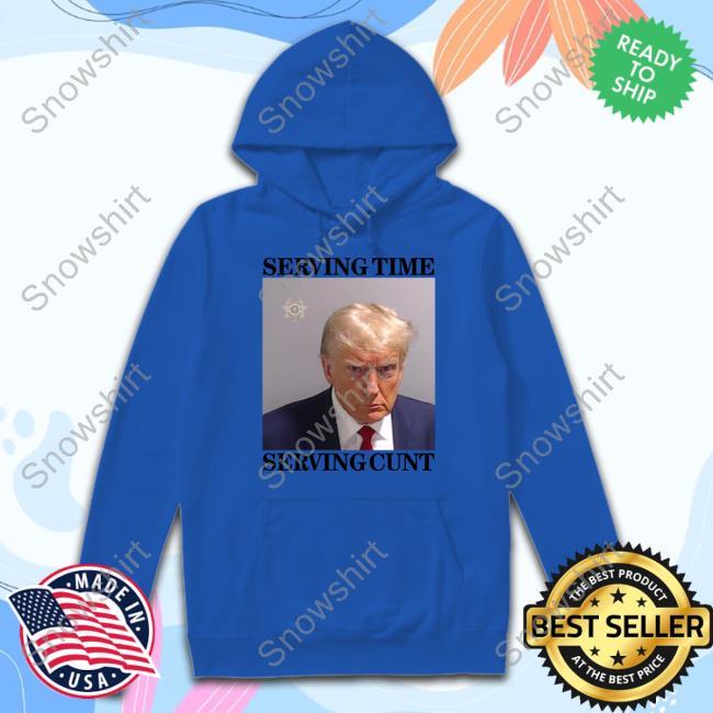 Official Got Funny Merch Serving Time Serving Cunt (Trump Mugshot) Shirts Got Funny Merch Serving Time Serving Cunt (Trump Mugshot) T Shirts